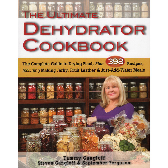 The Ultimate Dehydrator Cookbook: The Complete Guide to Drying Food, Plus 398 Recipes, Including Making Jerky, Fruit Leather & Just-Add-Water Meals