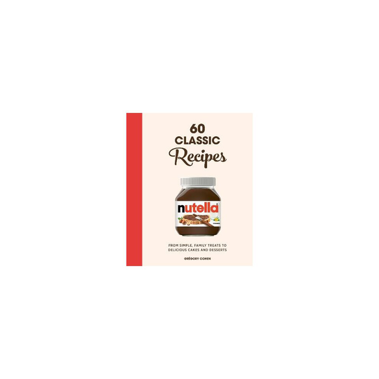 Nutella: 60 Classic Recipes: From simple, family treats to delicious cakes & desserts: Official Cookbook