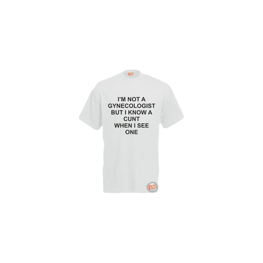 (Large, White) I'm Not A Gynecologist But I Know A C*nt When I See One! Mens Unisex Funny T-Shirt. Retro Tee