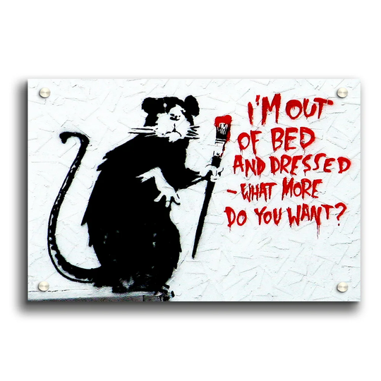 I'm Out of Bed and Dressed What More Do You Want Rat by Banksy - Unframed Painting Print on Paper