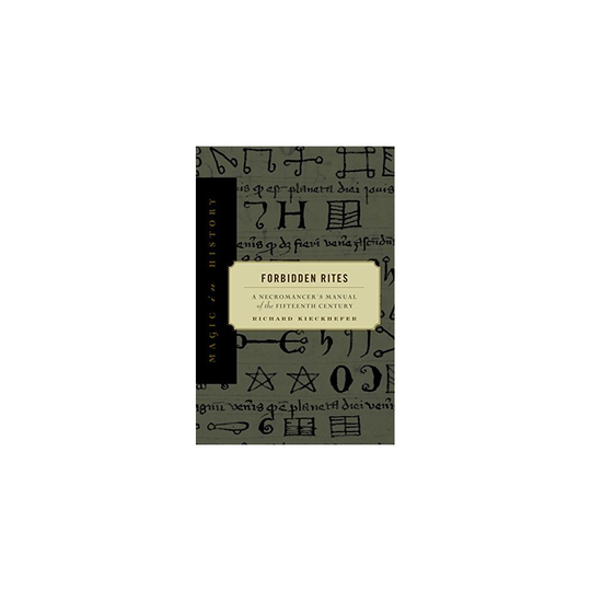 Forbidden Rites: A Necromancer's Manual of the Fifteenth Century (Magic in History)