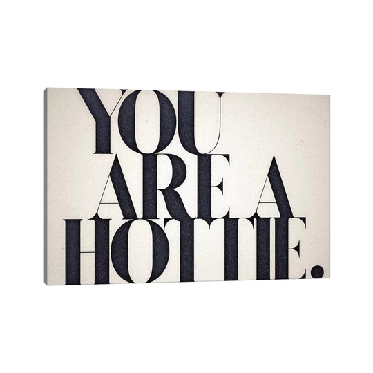 You Are A Hottie by 33 Broken Bones - Wrapped Canvas Typography