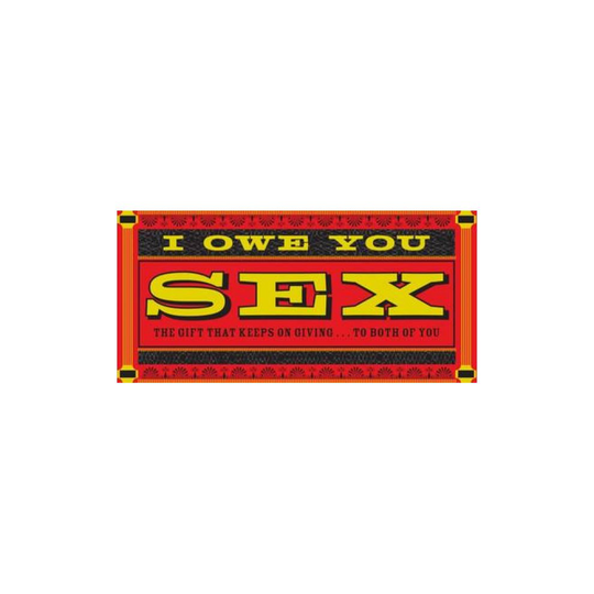 I Owe You Sex The Gift That Keeps on Giving ... to Both of You by Chronicle Books