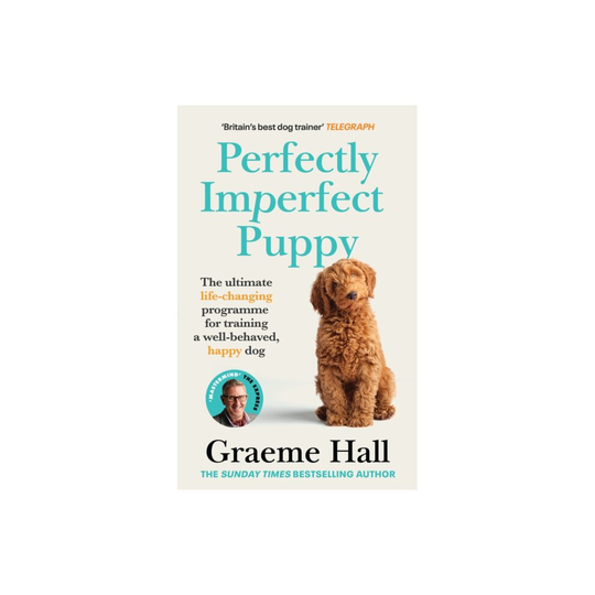 Perfectly Imperfect Puppy : The ultimate life-changing programme for training a well-behaved, happy dog - Graeme Hall - book
