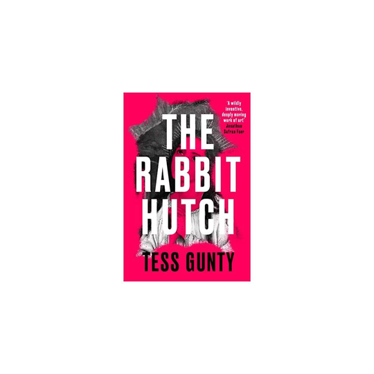 The Rabbit Hutch: * The standout literary debut that ev - Gunty, Tess - Hardback -