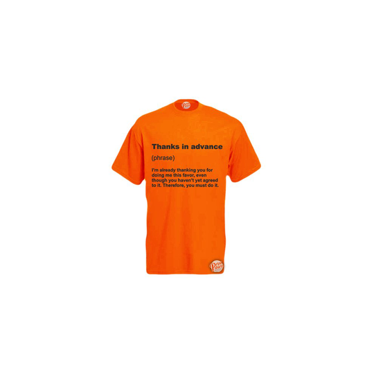 (XX-Large, Orange) Thanks In Advance! Mens Unisex Funny T-Shirt. Retro Tee