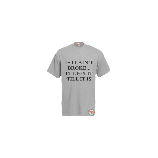 (Zinc, XX-Large) If It Ain't Broke... I'll Fix It 'Till It Is! Mens Unisex Funny T-Shirt. Retro Tee