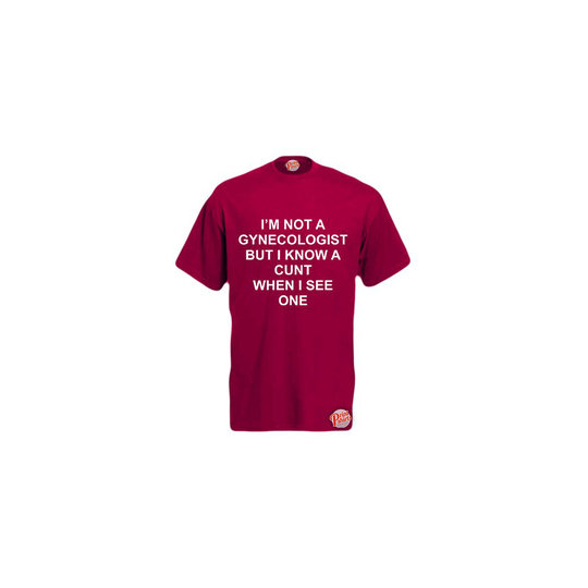 (XXXL, Burgundy) I'm Not A Gynecologist But I Know A C*nt When I See One! Mens Unisex Funny T-Shirt. Retro Tee